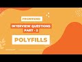 Polyfills | Frontend Interview Questions | Part - 2