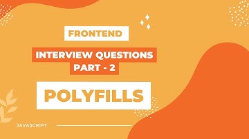 Polyfills | Frontend Interview Questions | Part - 2