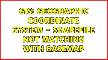 GIS: Geographic coordinate system - shapefile not matching with basemap