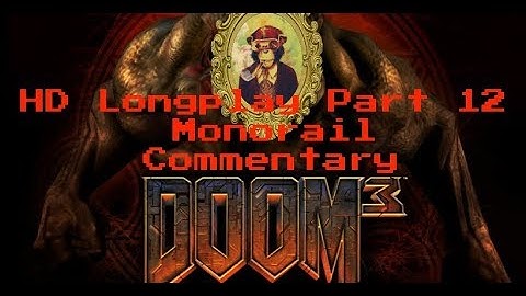 Doom 3 Longplay HD 60FPS - Part 12: Monorail (Commentary)