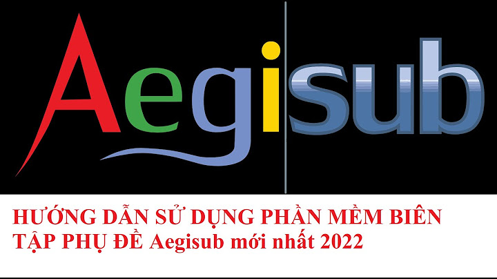 Bị lỗi aegisub has crashed while starting up năm 2024