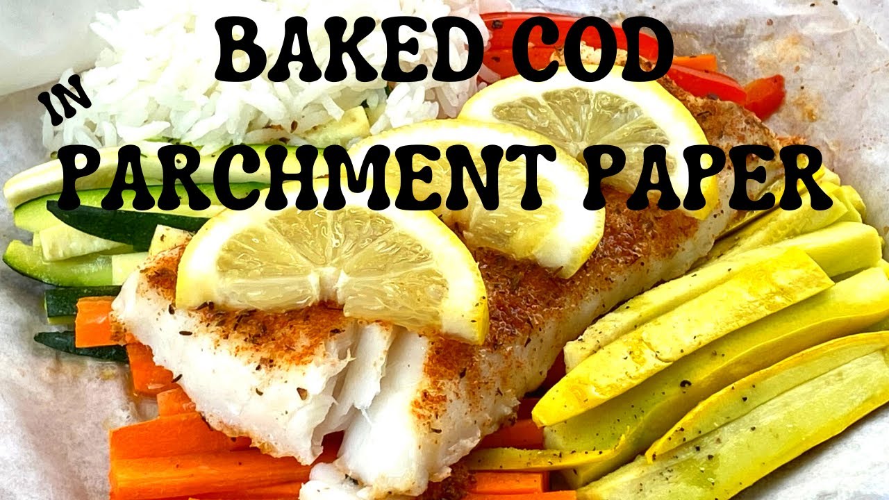 BAKED COD IN PARCHMENT PAPER! HEALTHY AND DELICIOUS! YouTube