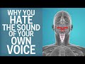 Why You Hate The Sound Of Your Own Voice