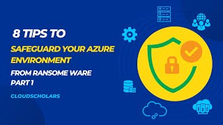 8 Tips to safeguard your azure environment from ransomware part 1