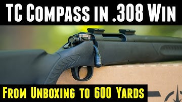 TC Compass .308 Hands-On: From Unboxing to 600 Yards