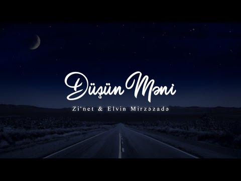 Zi'net & Elvin Mirzəzadə - Düşün Məni (Official Music Video)