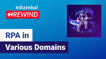 RPA in various Domains | RPA Use Cases | Robotic Process Automation | Edureka | RPA Rewind - 7