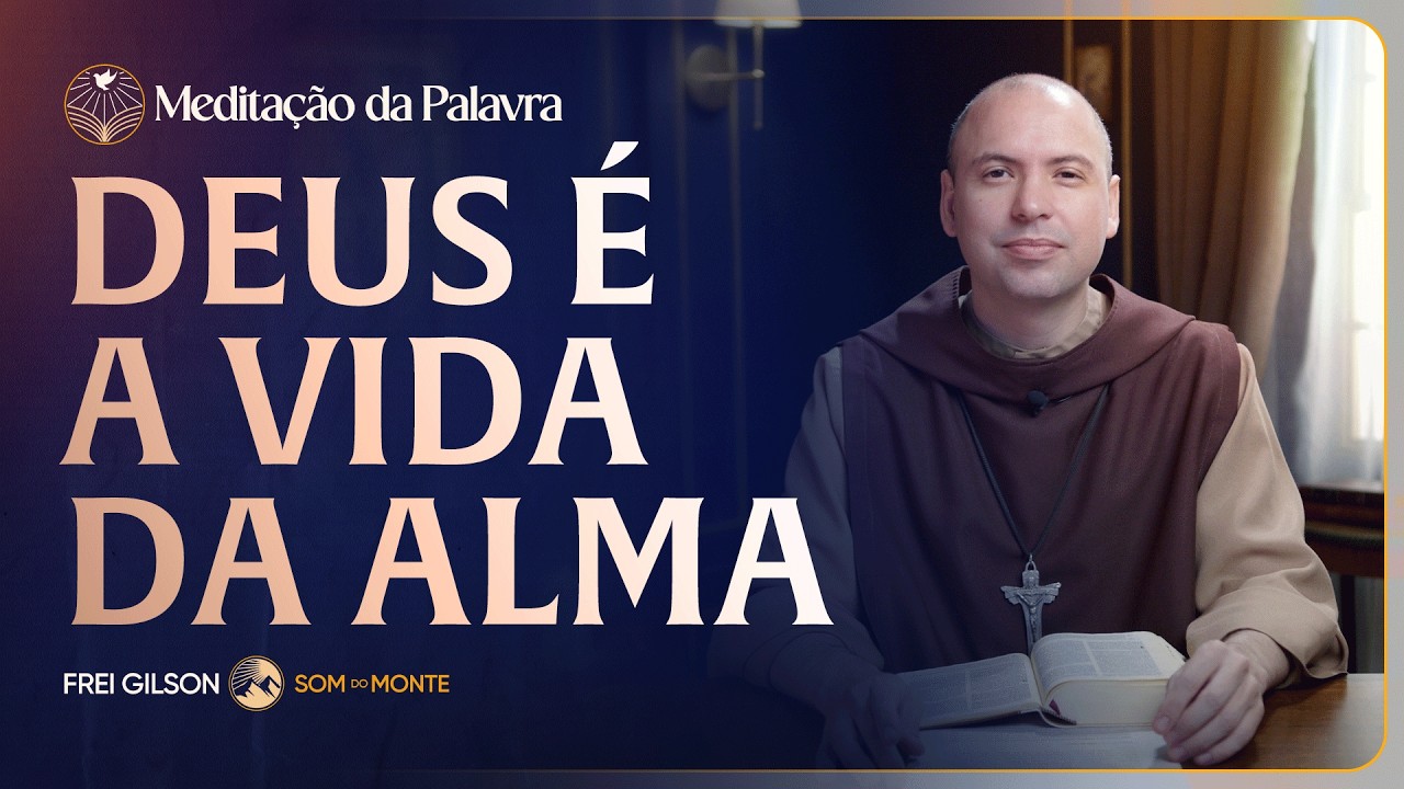 Deus é a vida da alma | (Mateus 10, 26-33) #2748 | Meditação da Palavra