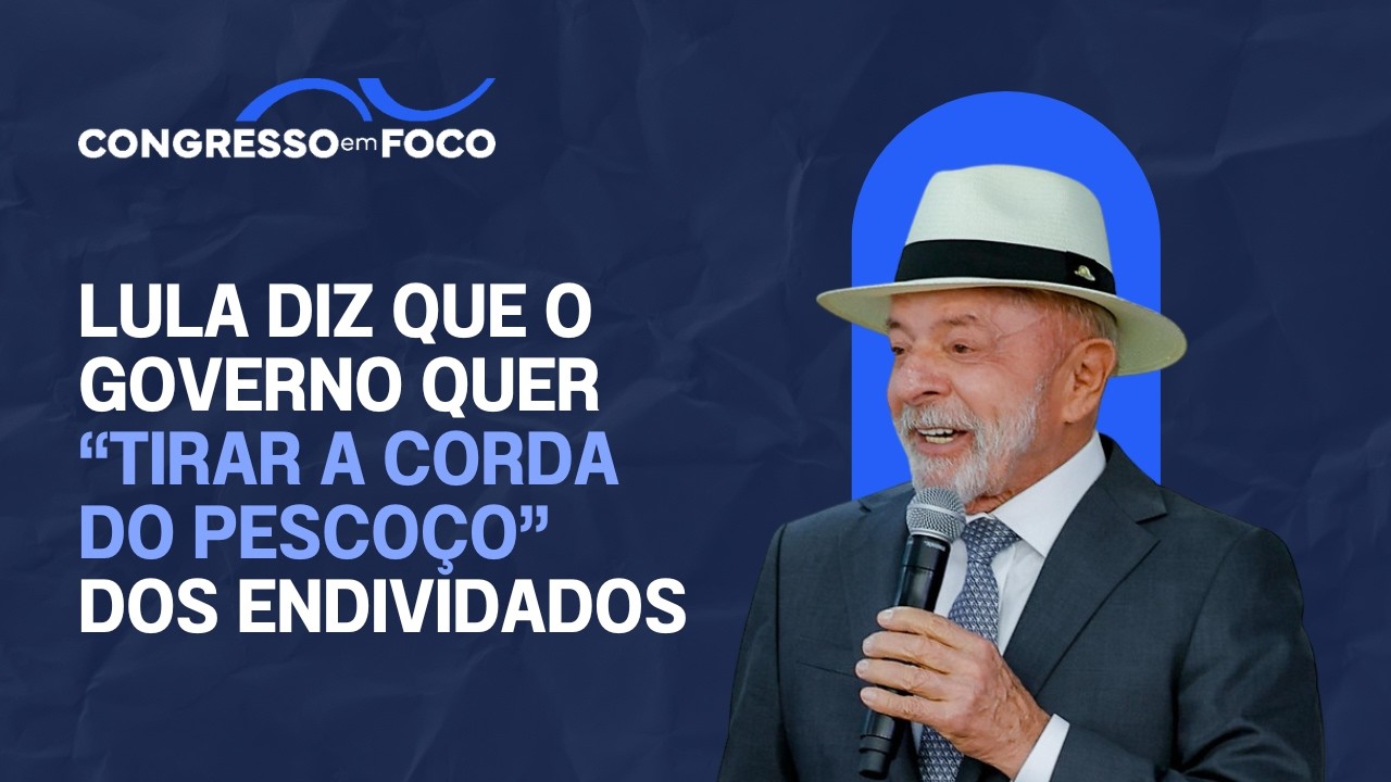 Lula diz que o governo quer "tirar a corda do pescoço" dos endividados