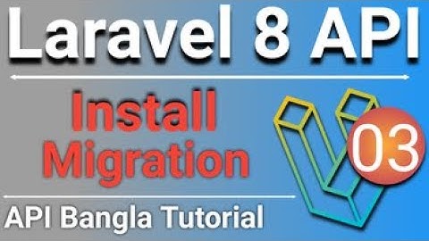 Laravel 8 Rest API Bangla Tutorial | Install Fresh Laravel and Migrations Table in Database | P - 03