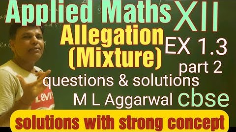 Allegation or Mixture|XII|Applied maths|cbse|M L Aggarwal|chapter 1|exercise 1.3|part 2