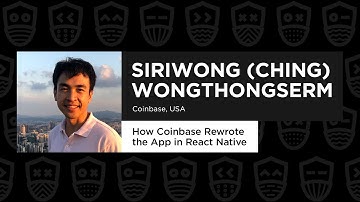 How Coinbase Rewrote the App in React Native - Siriwong Ching, React Advanced 2021