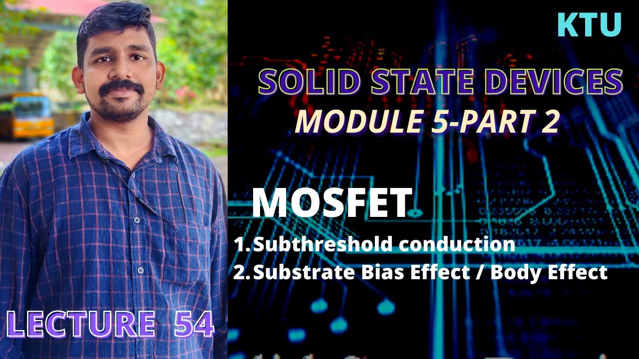 MODULE - 5 PART 2 || SSD || KTU || Subthreshold conduction || Substrate ...