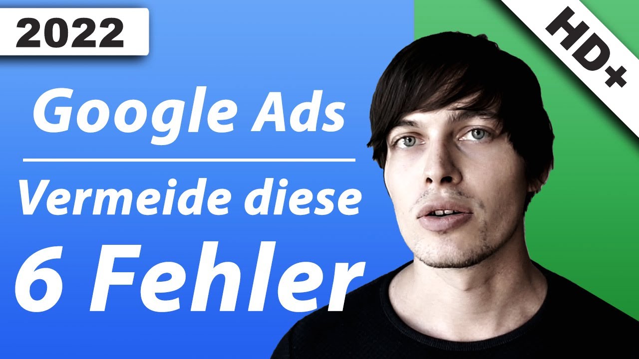Update New Google Ads Kampagne erstellen - Vermeide diese 6 Fehler