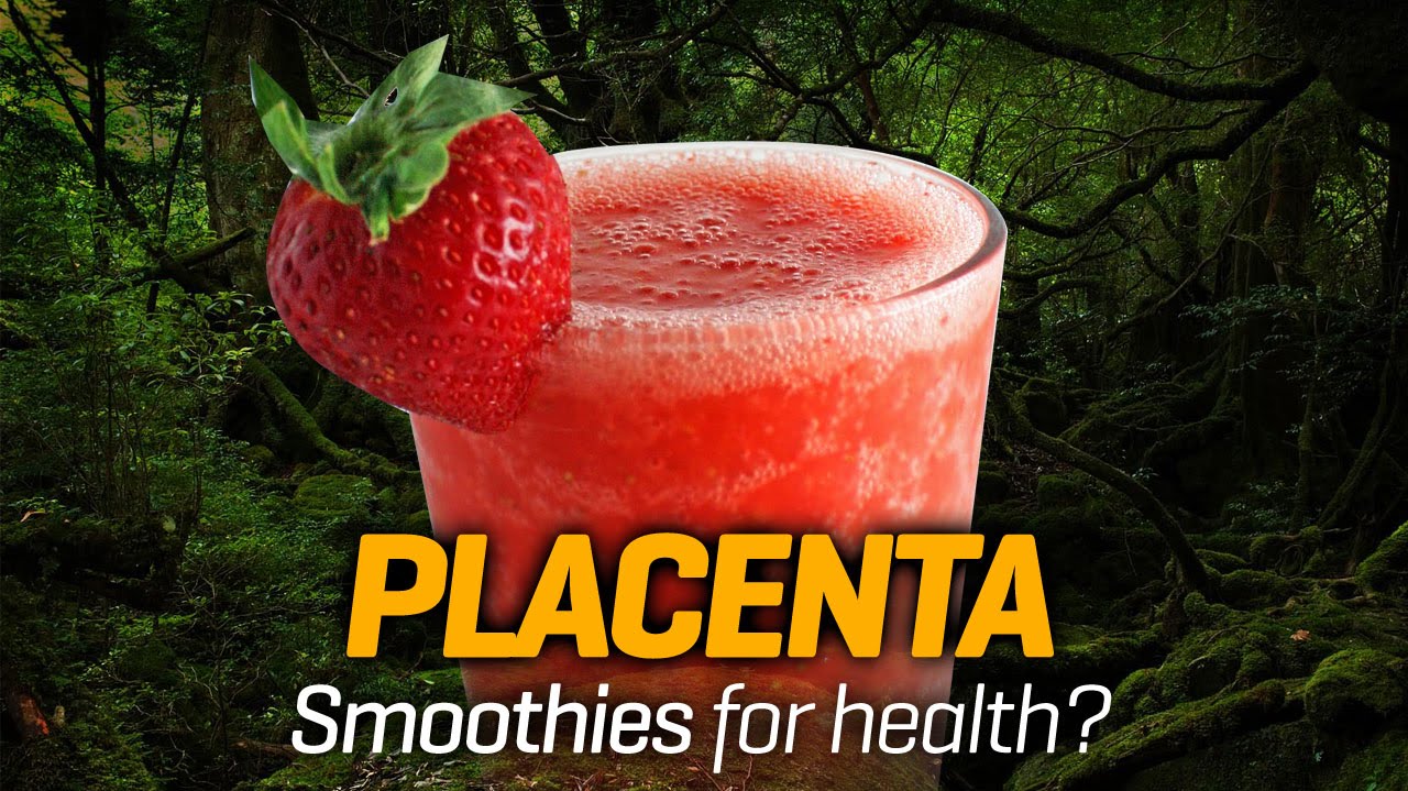 Placenta smoothies for health is that vegan? YouTube