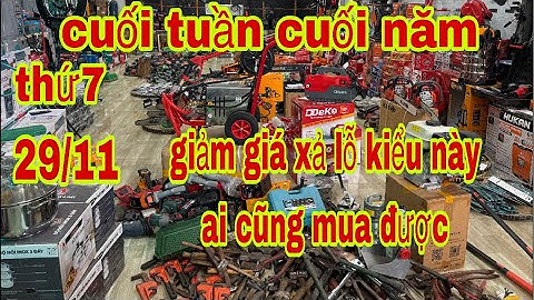 sale máy rửa xe máy hàn mài cắt cỏ cắt sắt bình phun thuốc khoan bê tông đồ bin đồ bãi nhật