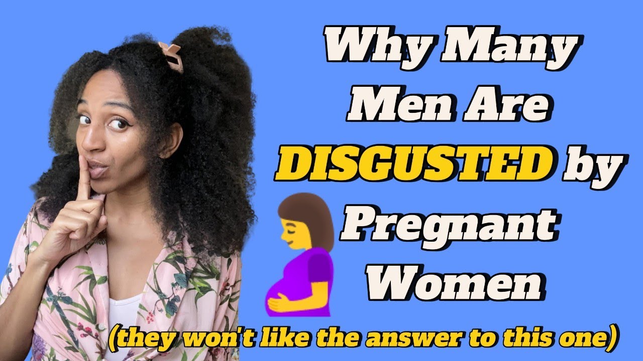 Почему некоторые мужчины испытывают отвращение к беременным женщинам