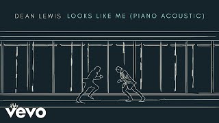 Dean Lewis - Looks Like Me (Piano Acoustic / Audio)