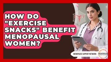 How Do "exercise Snacks" Benefit Menopausal Women? - Menopause Support Network