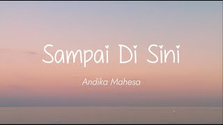 Andika Mahesa - Sampai di Sini (Lirik)