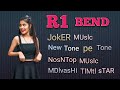 R1 BEND JokER MUslc New Tone Pe Tone NosNTop MUslc MDlvasHi TlMtl STAR