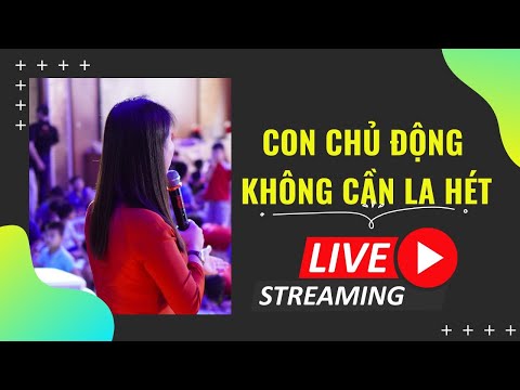 Video Kiến Tạo 5 Thói Quen Cho Con Chủ Động | Nguyễn Thị Lanh - youtube