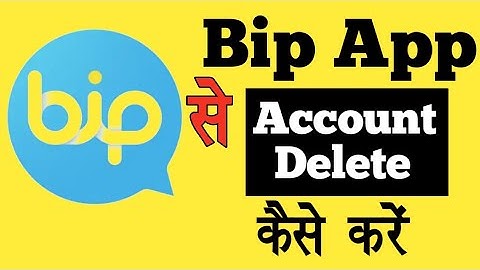 Bip App Se Account Delete Kaise Kare