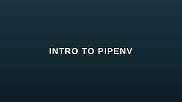 Intro to Pipenv - A Package Manager for Python