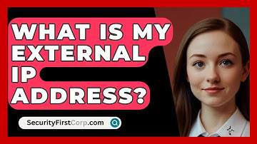 What Is My External IP Address? - SecurityFirstCorp.com