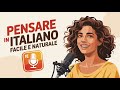 التفكير باللغة الإيطالية نصائح سهلة للتحدث بطلاقة بودكاست إيطالي 