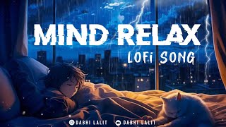 Mind Relax Lofi song | Lofi slowed + Reverb | Mind Relax Lofi Music |