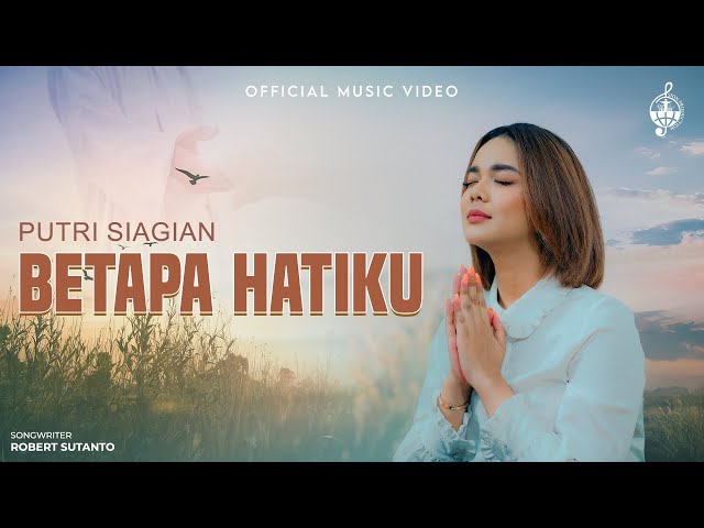 Betapa Hatiku - Putri Siagian (Official Music Video) class=