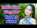 Thiếu nữ 2K Tây Bắc xinh đẹp có giọng hát như chim hót - Thanh Xuân