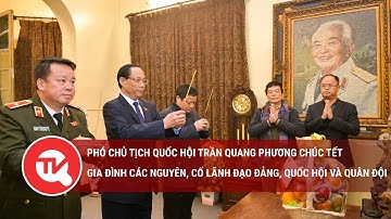 Phó Chủ tịch Quốc hội chúc Tết gia đình các nguyên, cố lãnh đạo Đảng, Quốc hội và quân đội