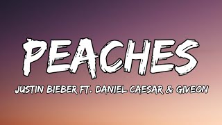 Justin Bieber - Peaches (Lyrics) ft. Daniel Caesar, Giveon