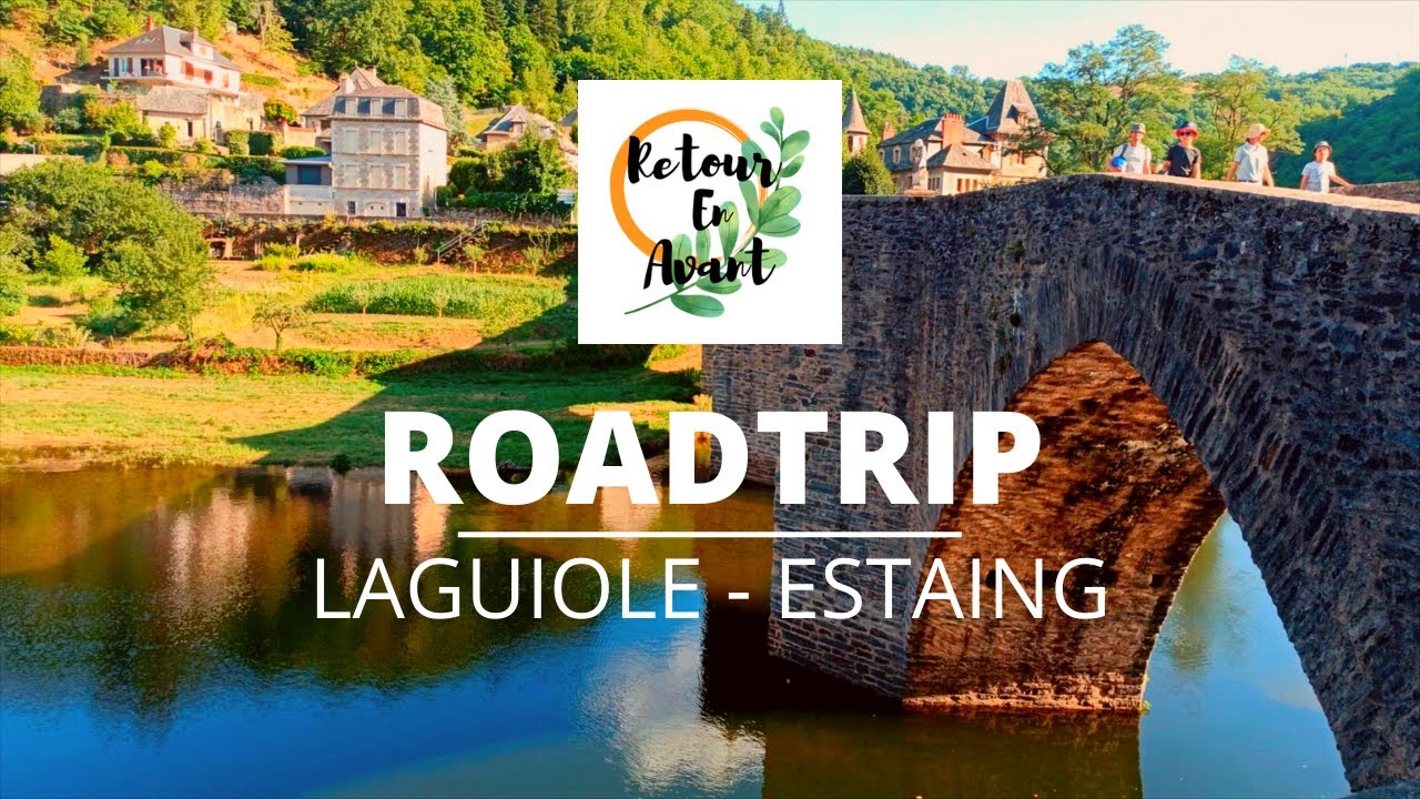 🚐 ROADTRIP LAGUIOLE - ESTAING 🚐