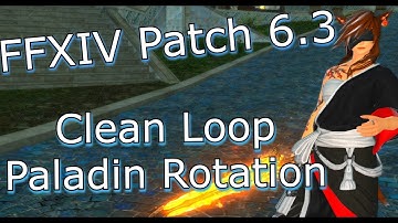 FFXIV Paladin Clean Loop Rotation - Patch 6.3