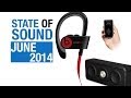 State Of Sound - June 2014 - Grado e series, Geek Wave portable player &amp; more!