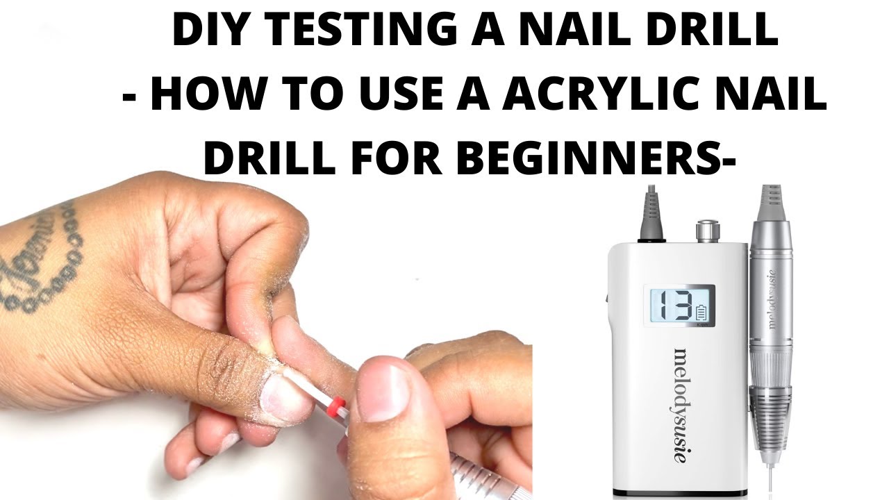 DIY TESTING A NAIL DRILL HOW TO USE A ACRYLIC NAIL DRILL FOR