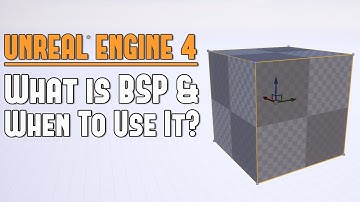 UE4 : What is BSP and When Should You Use It?