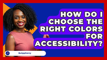 How Do I Choose The Right Colors For Accessibility? - Be App Savvy