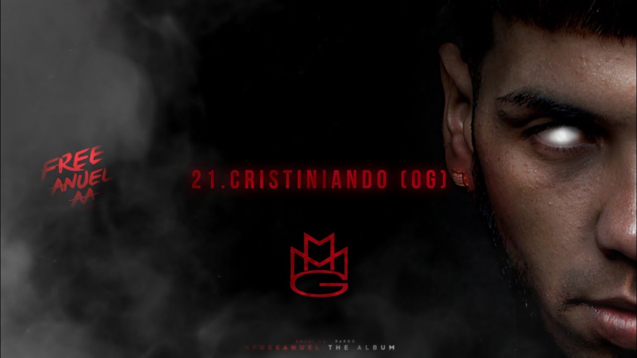 21.Anuel AA - Cristiniando (Og) | #Freeanuelthealbum