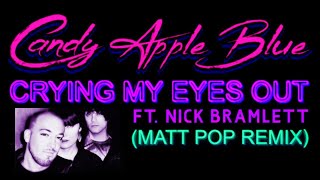 Candy Apple Blue: Crying My Eyes Out ft. Nick Bramlett (Matt Pop Remix) Official Lyric Video