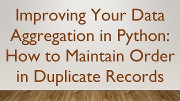 Improving Your Data Aggregation in Python: How to Maintain Order in Duplicate Records