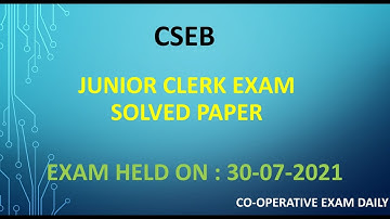 Junior Clerk Exam Solved Paper held on 30/07/2021/CSEB/Previous exam