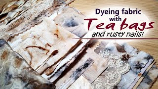 How to dye fabric with tea bags and rusty nails to get exciting finishes and different effects!