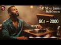 Smooth R&amp;B SLOW JAMS Mix 80s ~2000  Timeless Love Ballads &amp; Romantic Slow Jams