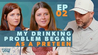 My Drinking Problem Began As a Preteen | Ep 02