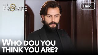 Who dou you think you are? | The Promise Episode 61 (Hindi Dubbed)