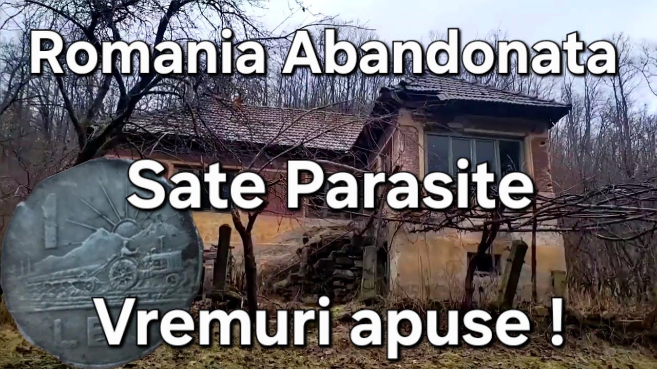 Romania Parasita / Sate Abandonate- serie / Vremuri de mult apuse 